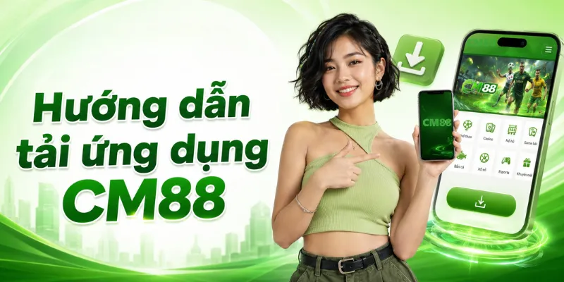 Hướng dẫn tải ứng dụng CM88